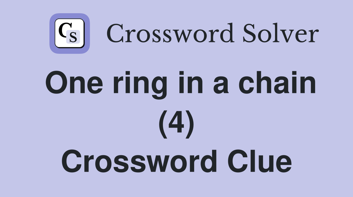 One ring in a chain (4) Crossword Clue