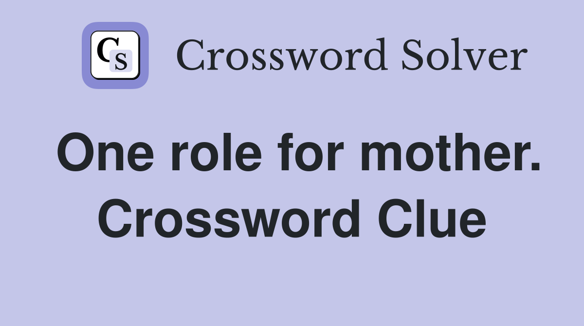 One role for mother. Crossword Clue