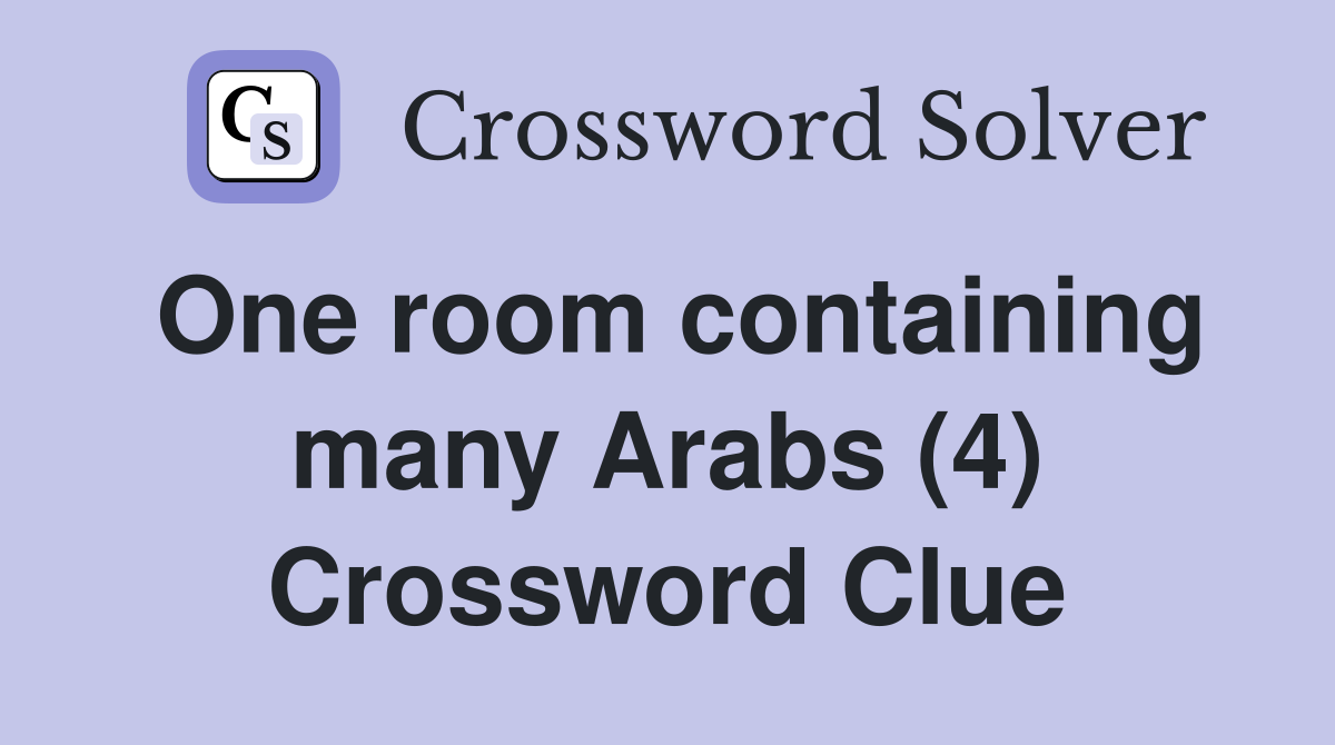 One room containing many Arabs (4) Crossword Clue