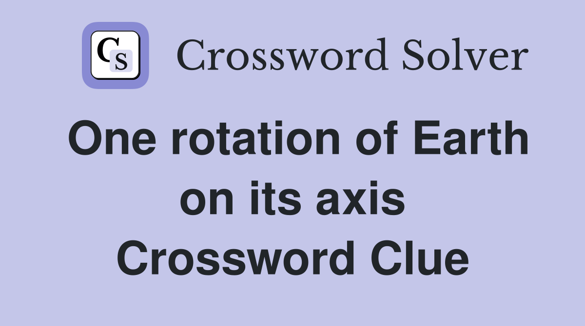 One rotation of Earth on its axis Crossword Clue