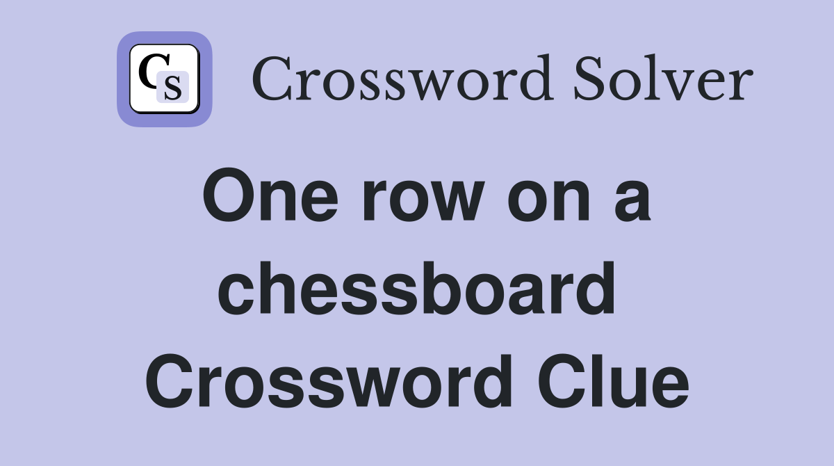 One row on a chessboard Crossword Clue