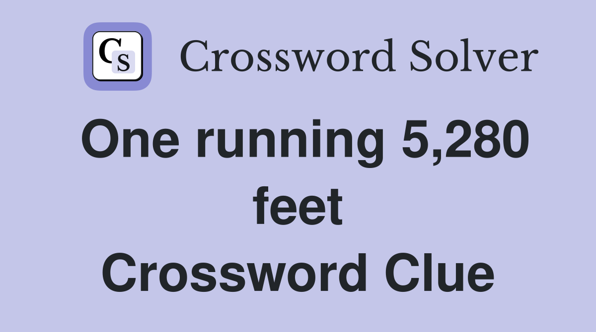 One running 5,280 feet Crossword Clue