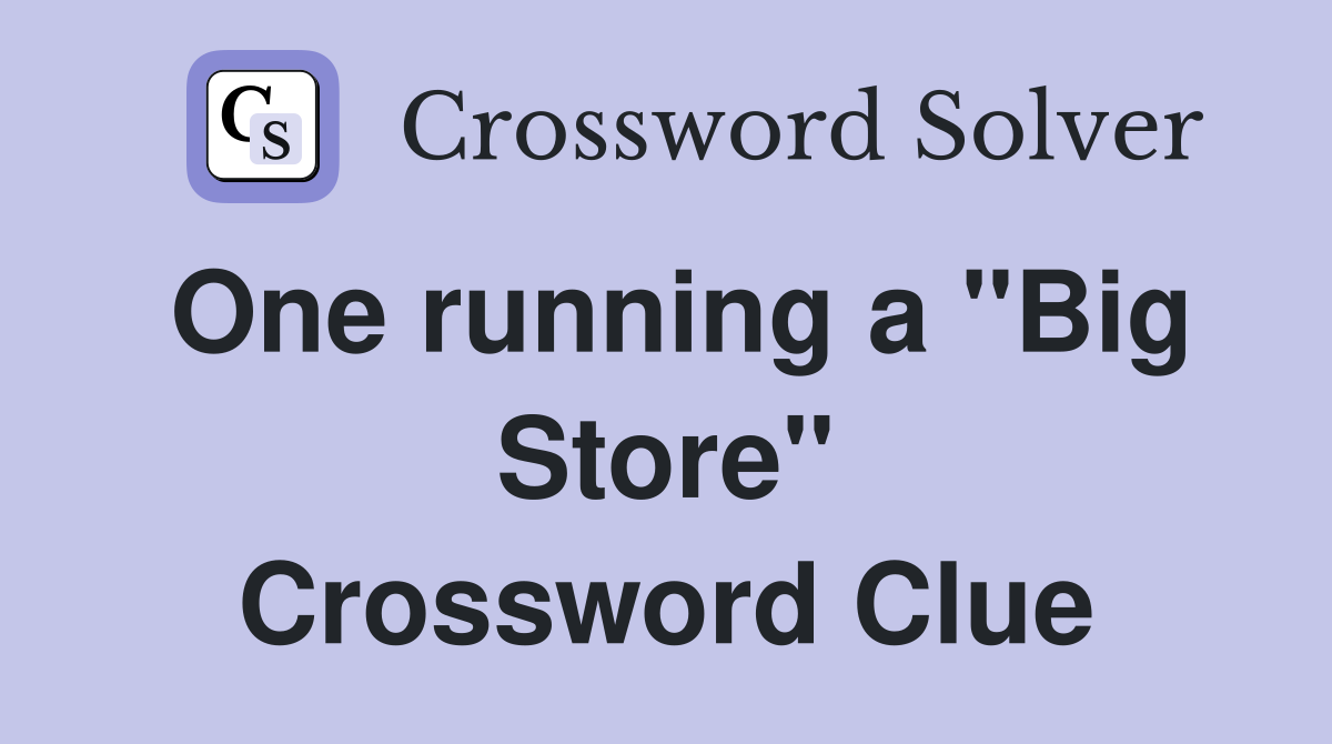 One running a "Big Store" Crossword Clue