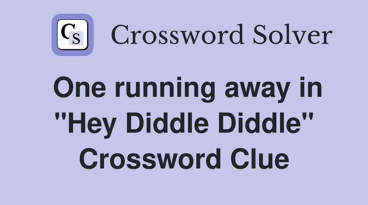 One running away in "Hey Diddle Diddle" Crossword Clue
