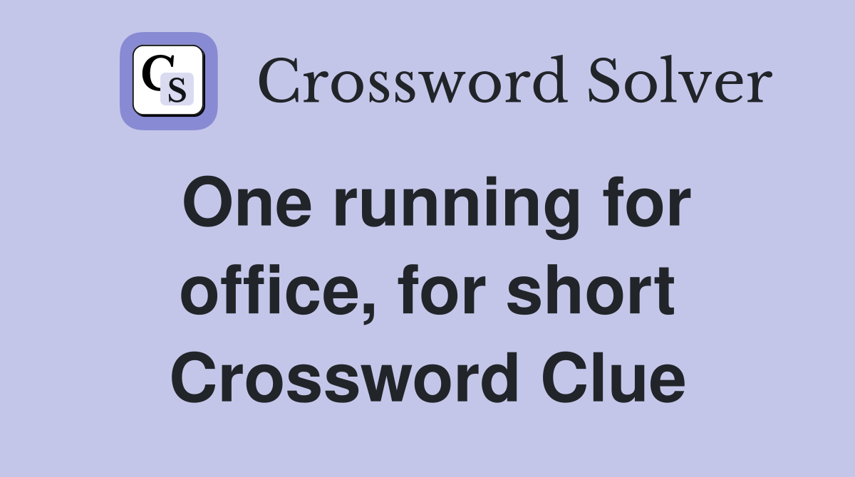 One running for office, for short Crossword Clue