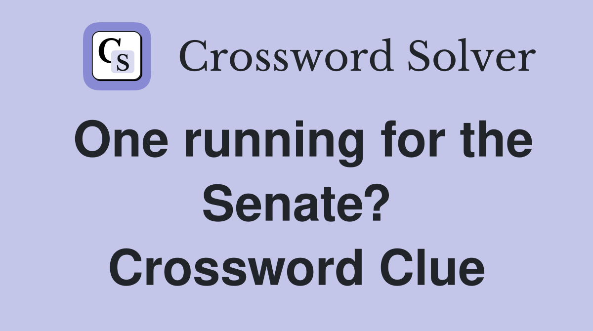 One running for the Senate? Crossword Clue
