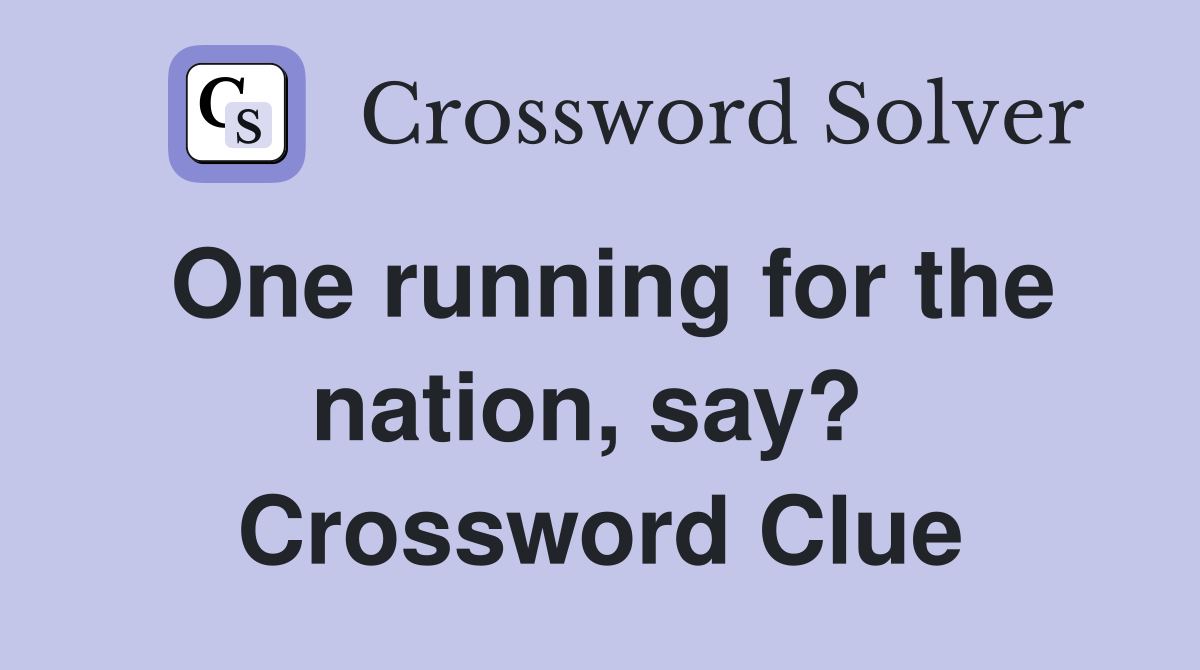 One running for the nation, say?  Crossword Clue