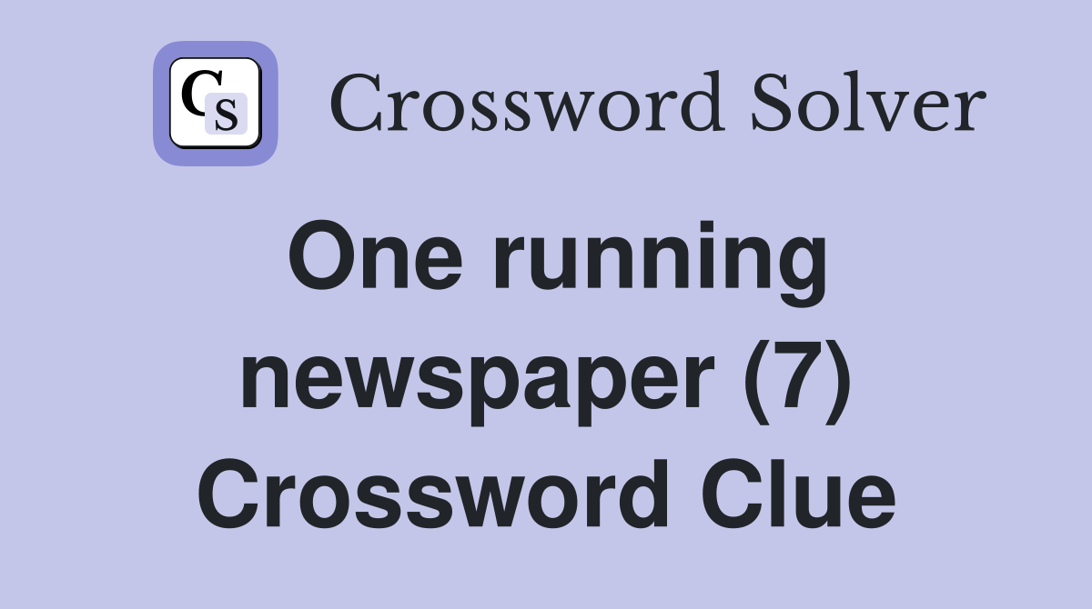 One running newspaper (7) Crossword Clue