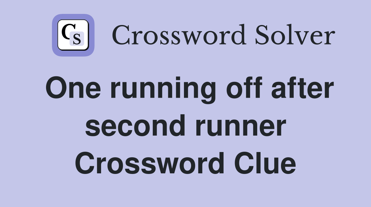 One running off after second runner Crossword Clue