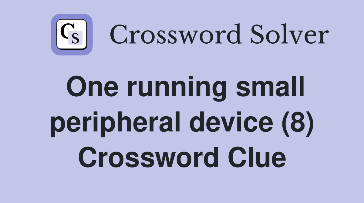 One running small peripheral device (8) Crossword Clue
