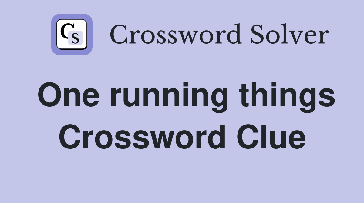 One running things Crossword Clue