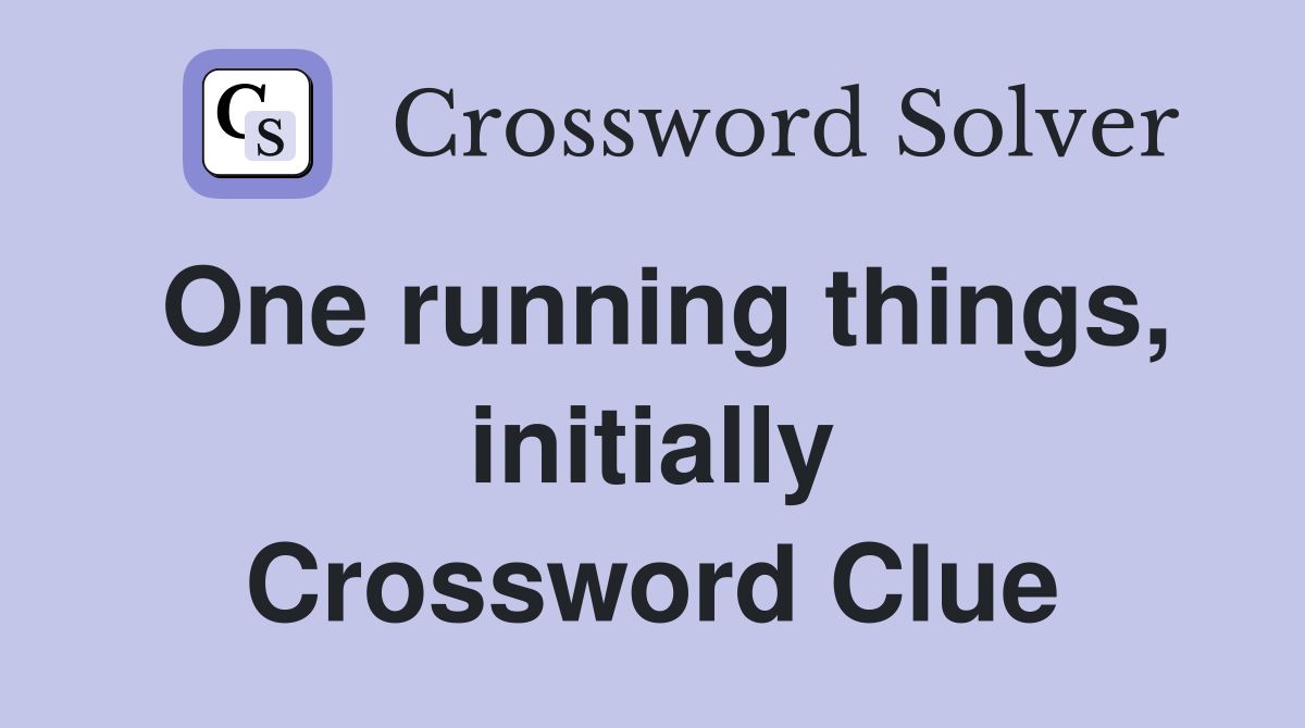 One running things, initially Crossword Clue