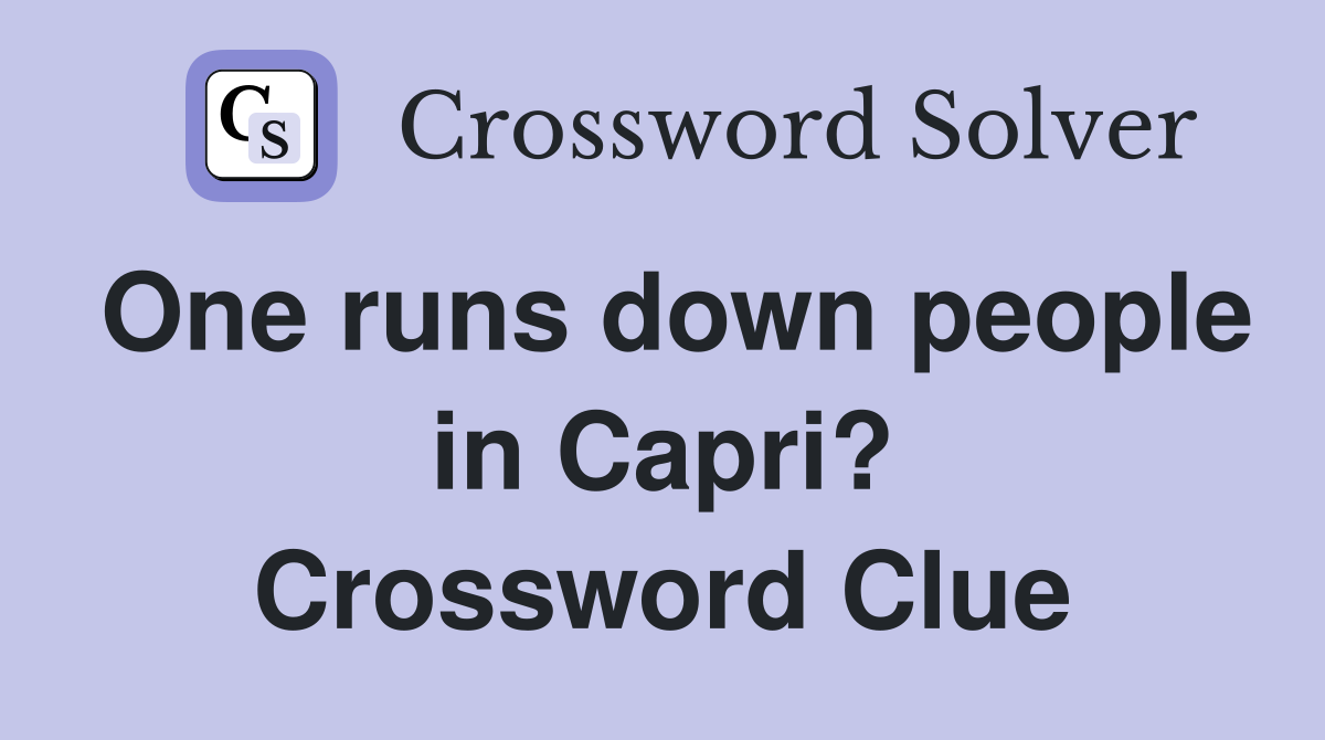 One runs down people in Capri? Crossword Clue