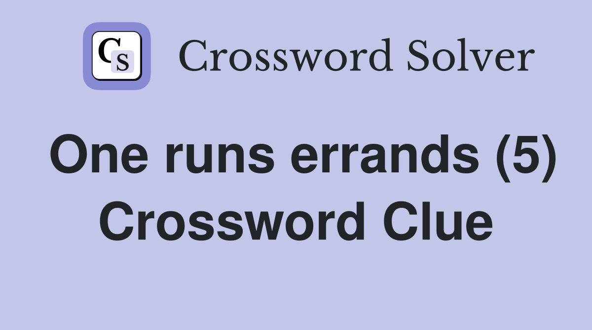 One runs errands (5) Crossword Clue