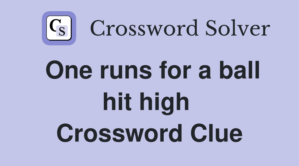 One runs for a ball hit high  Crossword Clue