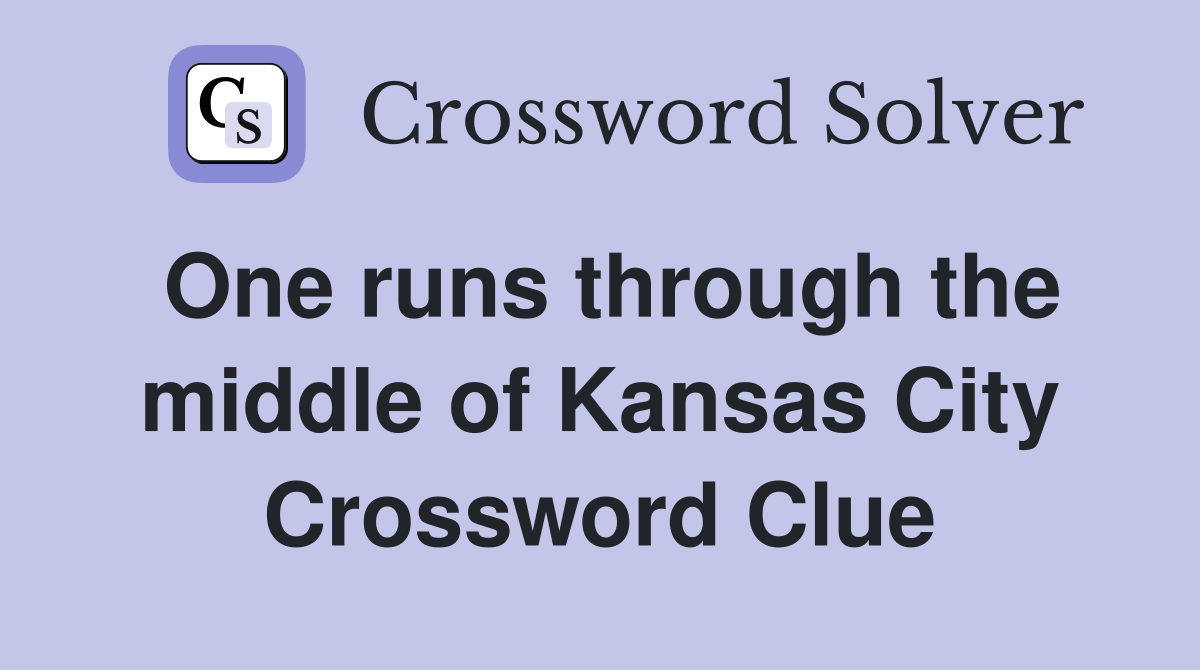 One runs through the middle of Kansas City Crossword Clue