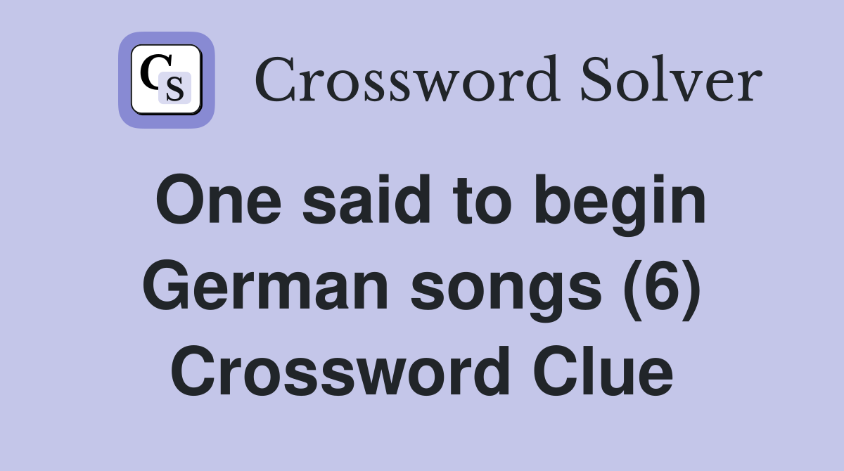 One said to begin German songs (6) Crossword Clue