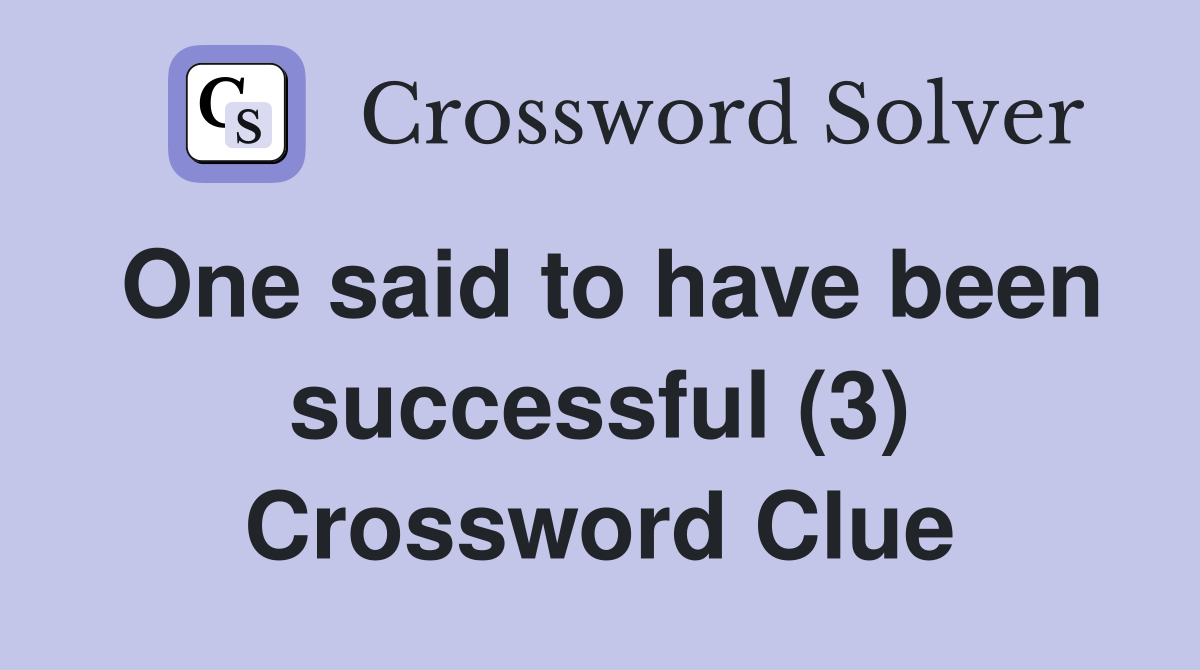 One said to have been successful (3) Crossword Clue