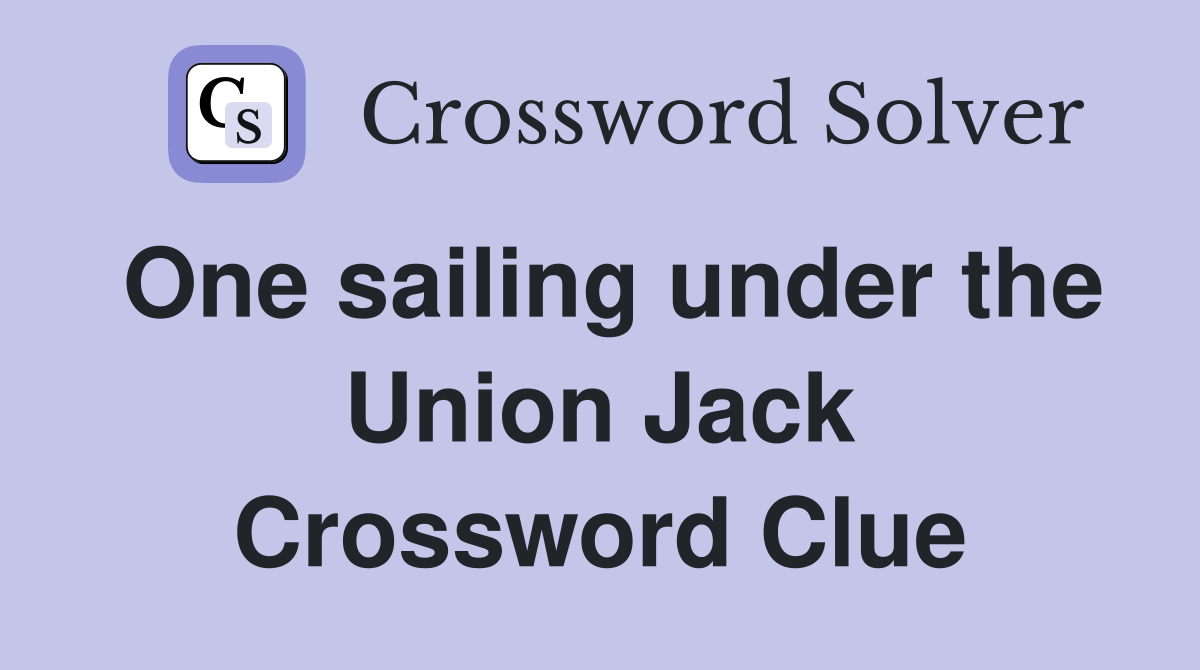 One sailing under the Union Jack Crossword Clue