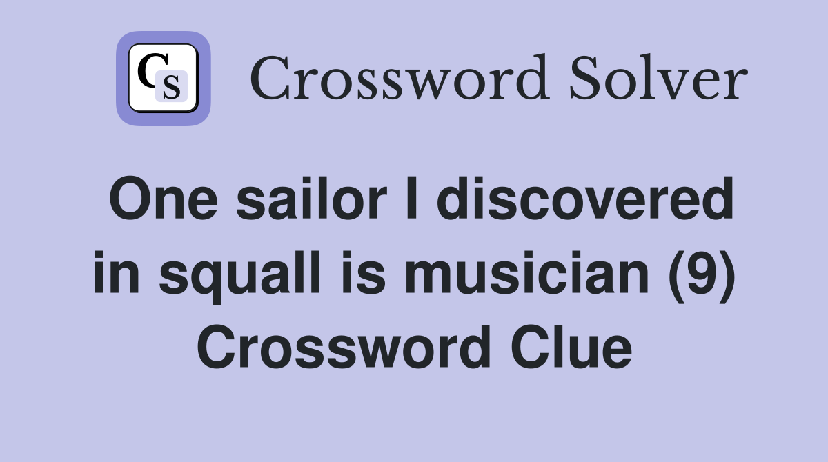 One sailor I discovered in squall is musician (9) Crossword Clue