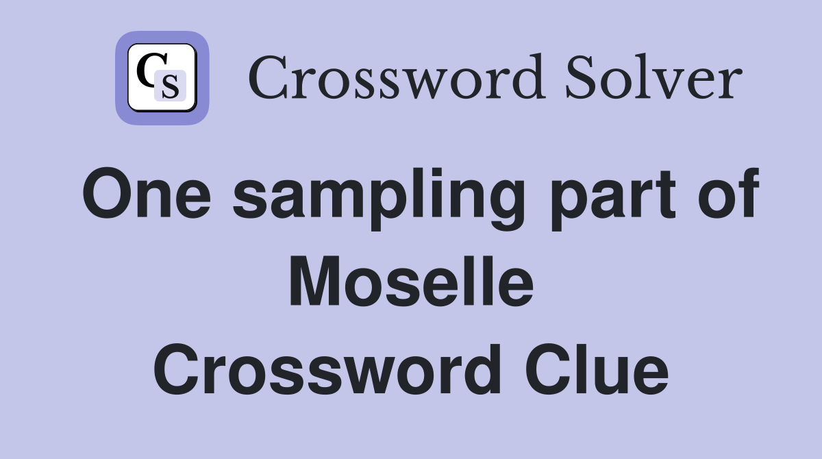 One sampling part of Moselle Crossword Clue