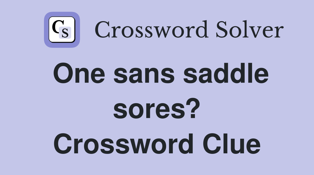 One sans saddle sores? Crossword Clue