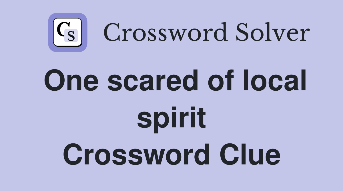One scared of local spirit Crossword Clue