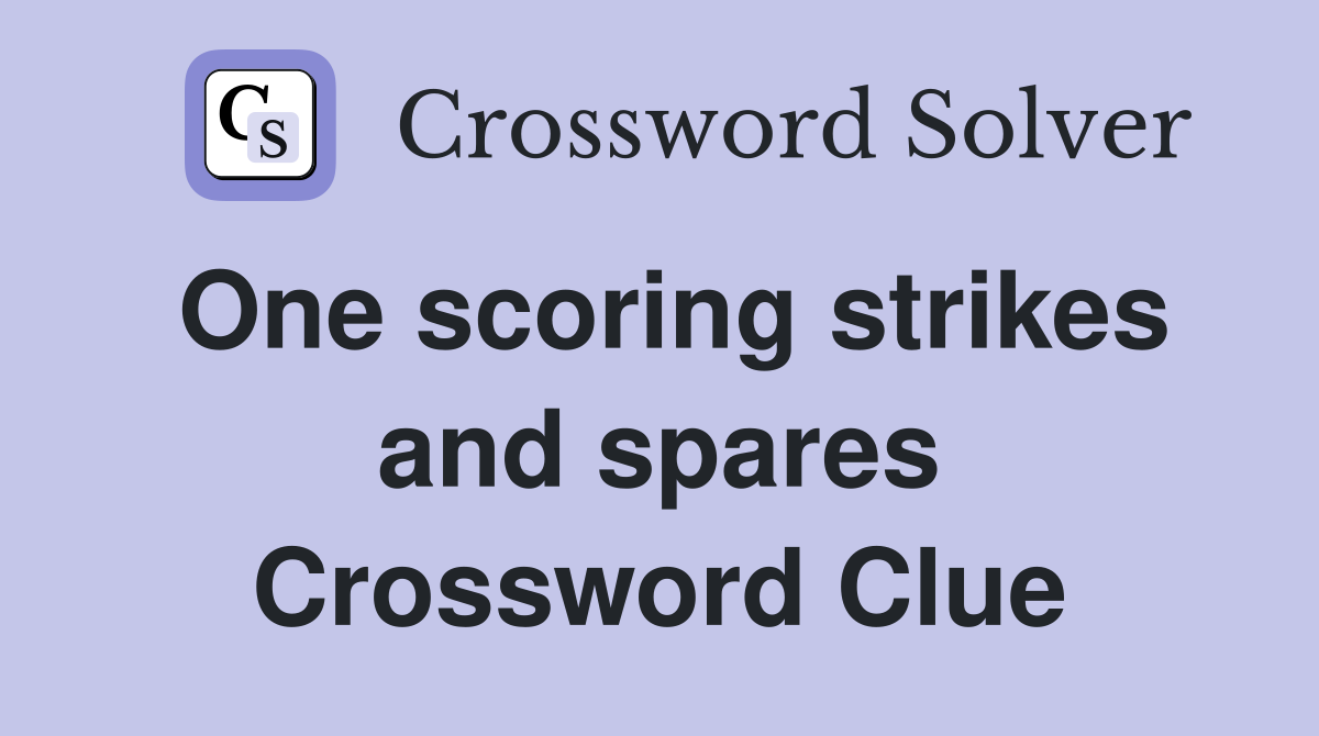 One scoring strikes and spares Crossword Clue