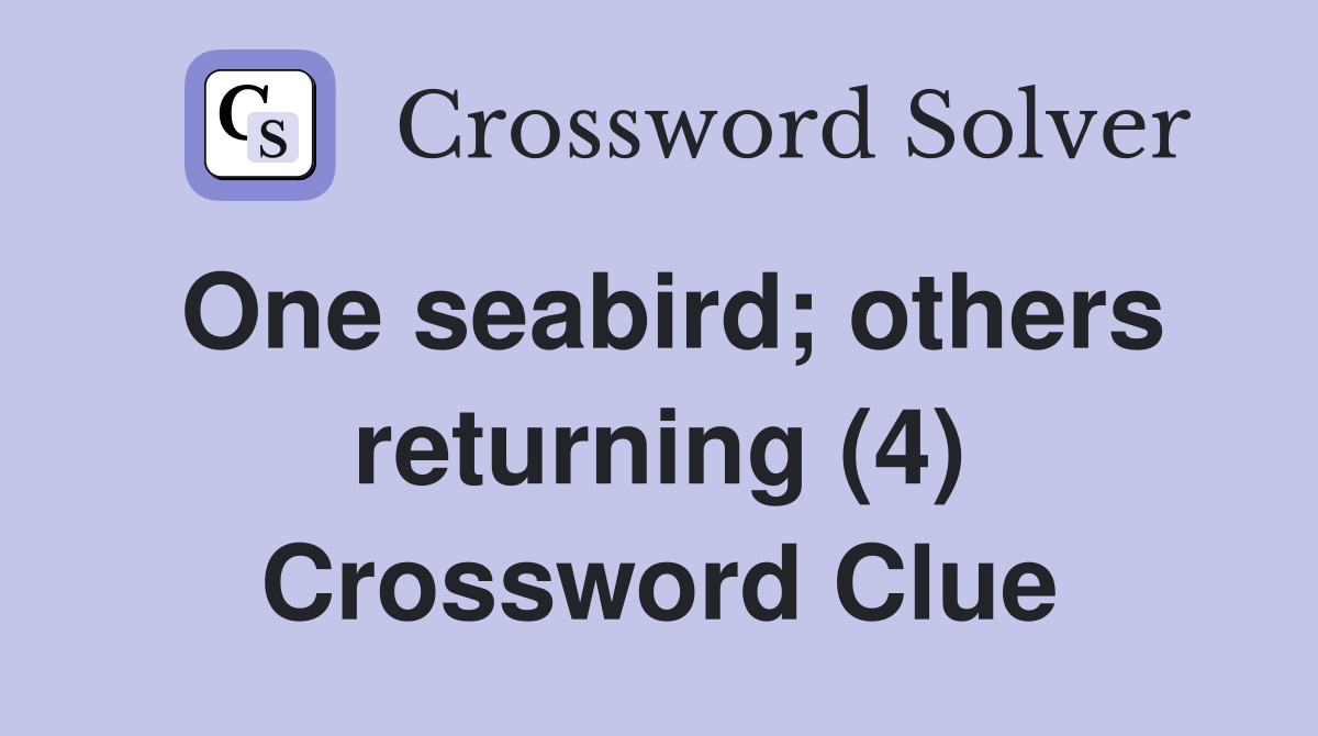 One seabird; others returning (4) Crossword Clue
