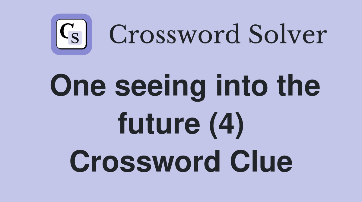 One seeing into the future (4) Crossword Clue