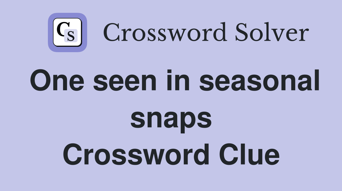 One seen in seasonal snaps Crossword Clue
