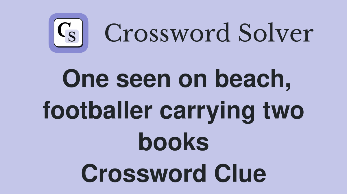 One seen on beach, footballer carrying two books Crossword Clue