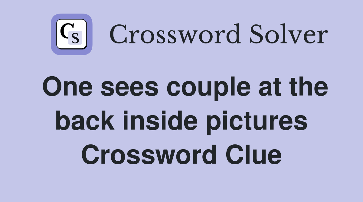One sees couple at the back inside pictures Crossword Clue