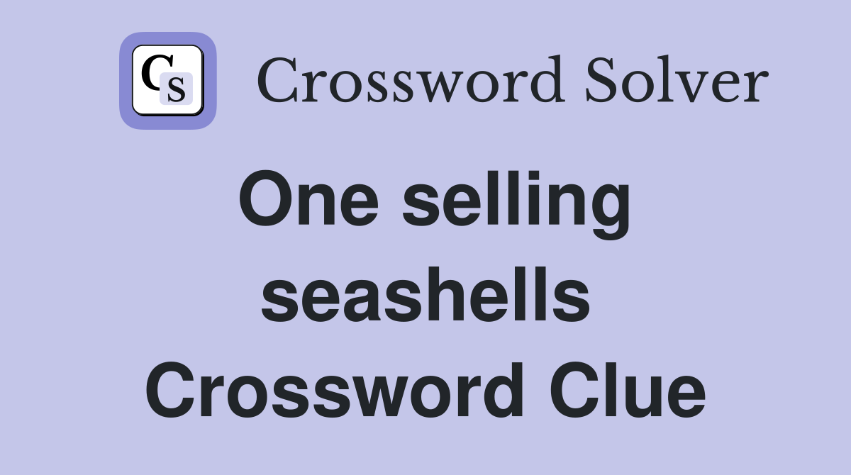 One selling seashells Crossword Clue