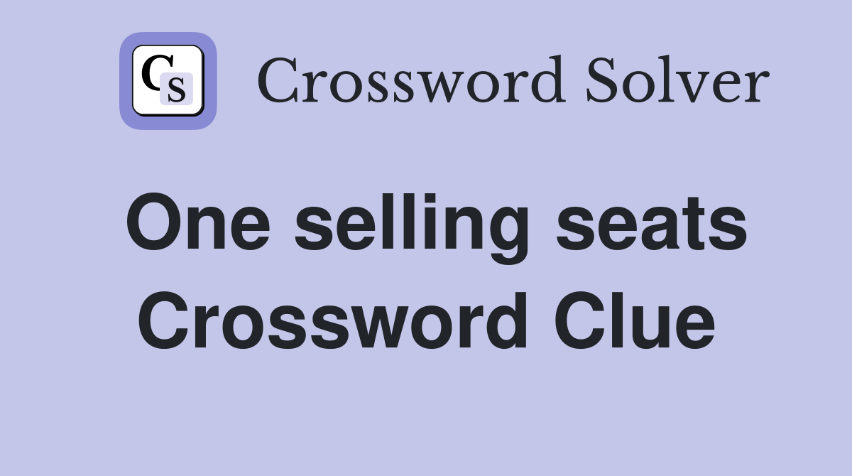 One selling seats Crossword Clue