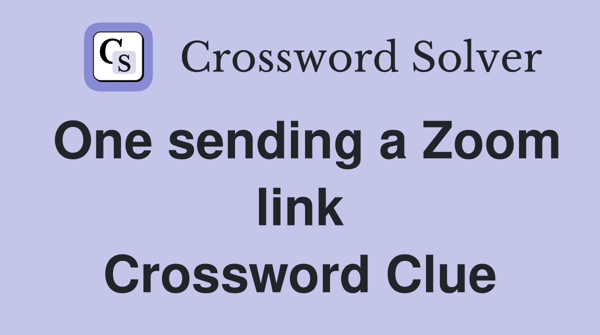 One sending a Zoom link Crossword Clue