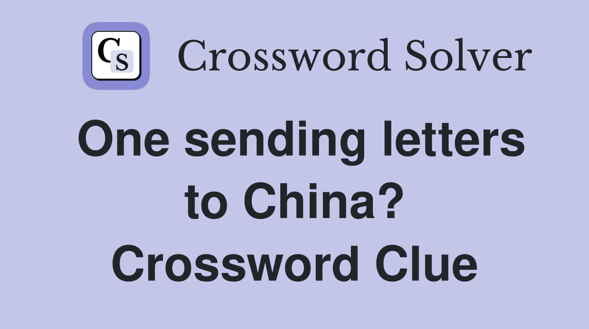 One sending letters to China? Crossword Clue
