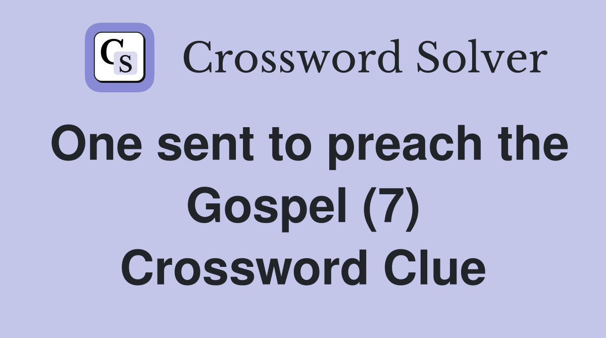 One sent to preach the Gospel (7) Crossword Clue