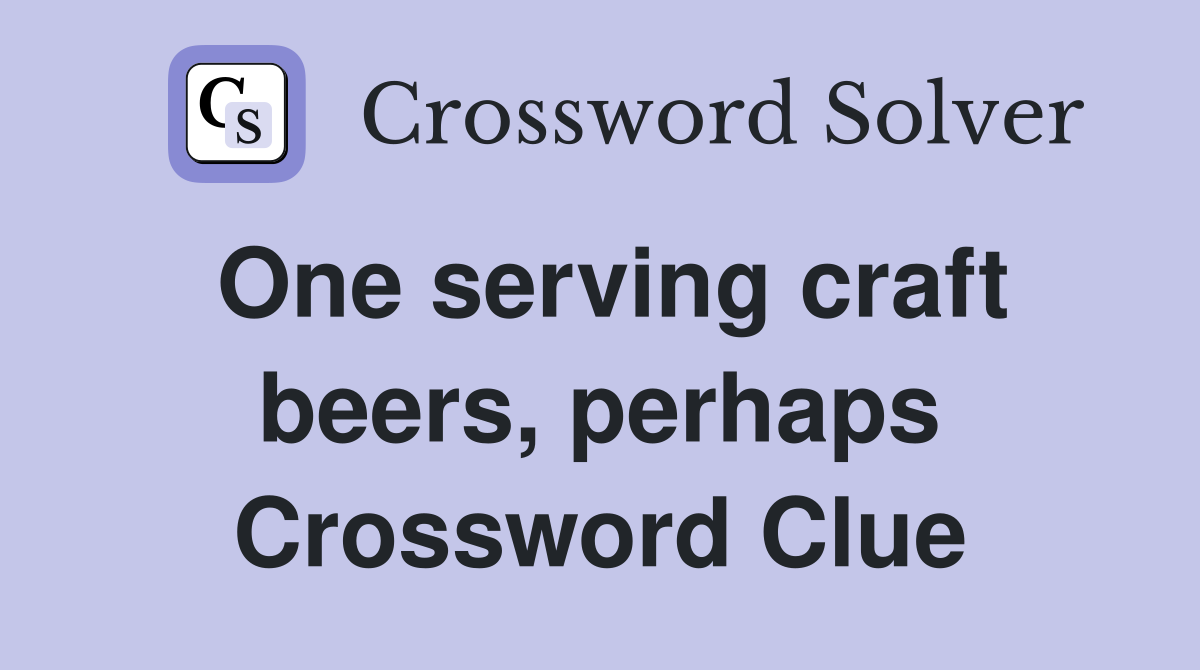 One serving craft beers, perhaps Crossword Clue