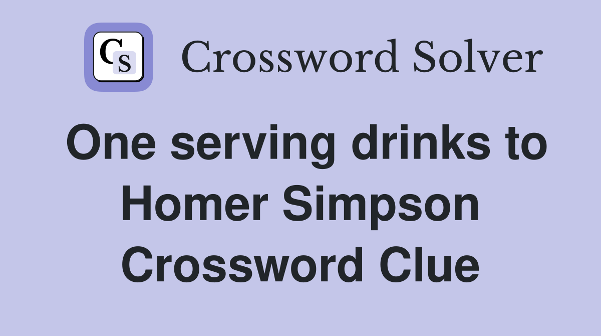One serving drinks to Homer Simpson Crossword Clue