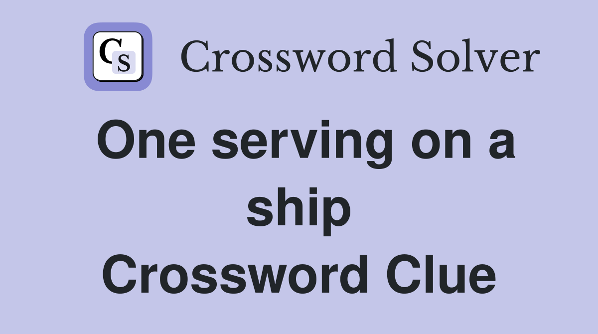 One serving on a ship Crossword Clue