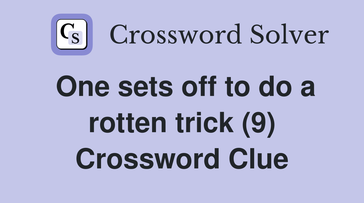One sets off to do a rotten trick (9) Crossword Clue