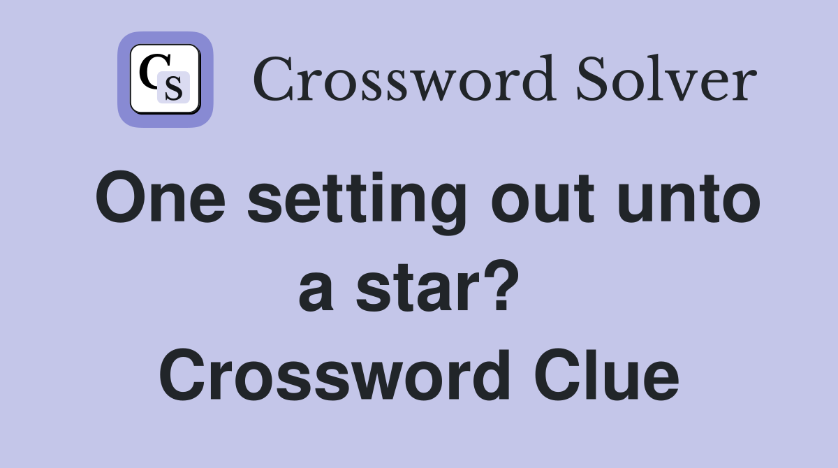 One setting out unto a star?  Crossword Clue
