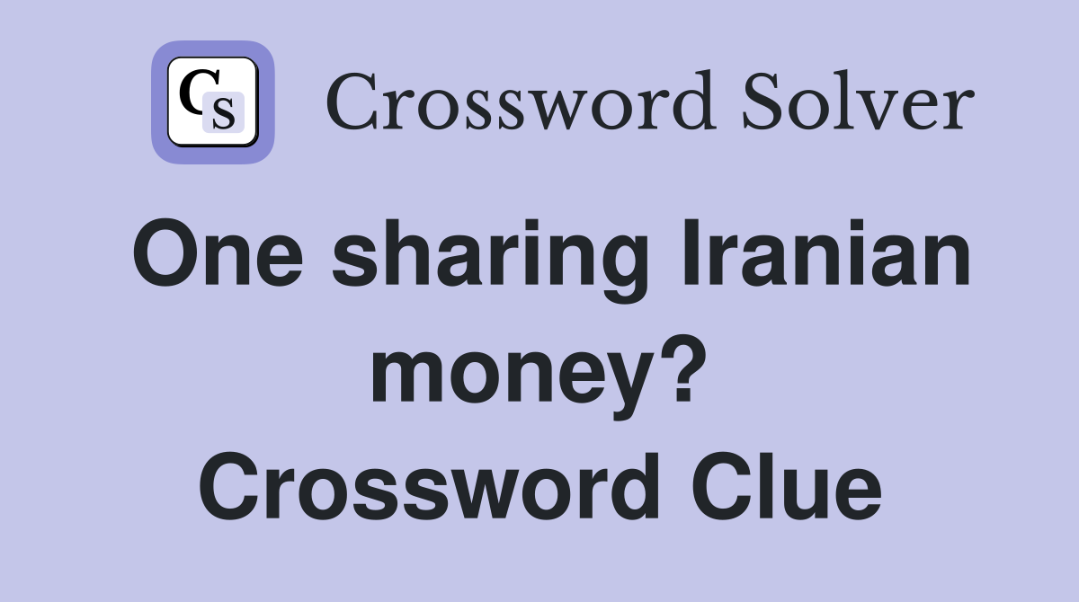 One sharing Iranian money? Crossword Clue