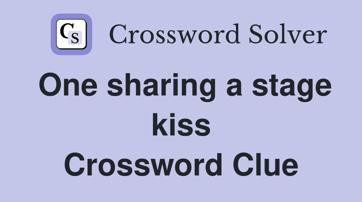 One sharing a stage kiss Crossword Clue