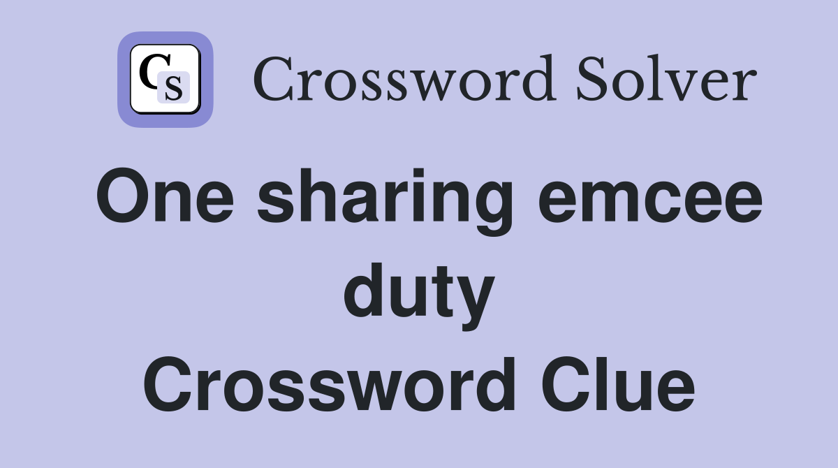 One sharing emcee duty Crossword Clue