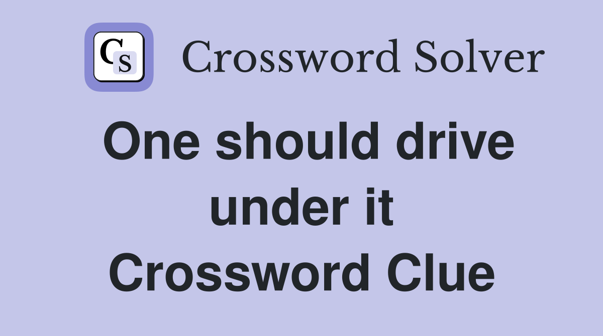One should drive under it Crossword Clue