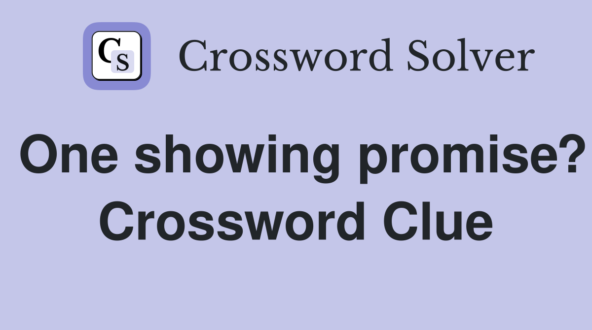One showing promise? Crossword Clue