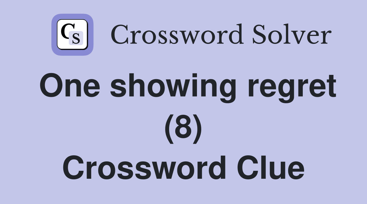 One showing regret (8) Crossword Clue