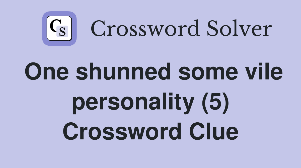One shunned some vile personality (5) Crossword Clue